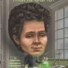 WHO WAS MARIE CURIE?