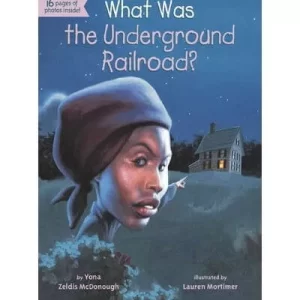 WHAT WAS THE UNDERGROUND RAILROAD?