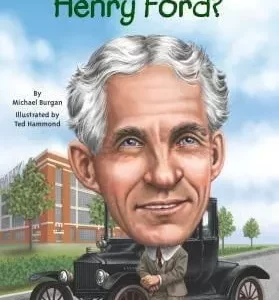 WHO WAS HENRY FORD?