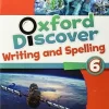 OXFORD DISCOVER 6: WRITING AND SPELLING