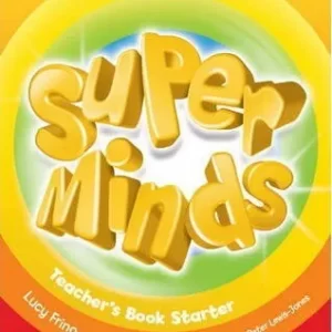 BRITISH ENGLISH SUPER MINDS STARTER TEACHER’S BOOK