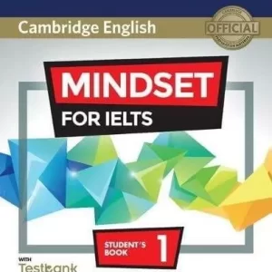 MINDSET FOR IELTS LEVEL 1 STUDENT'S BOOK WITH TESTBANK AND ONLINE MODULES: AN OFFICIAL CAMBRIDGE IELTS COURSE