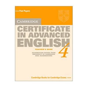 Cambridge Certificate in Advanced English 4 – Teacher's Book